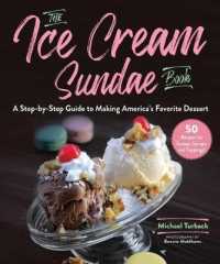 The Ice Cream Sundae Book : A Step-by-Step Guide to Making America's Favorite Dessert