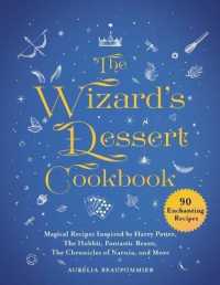 The Wizard's Dessert Cookbook : Magical Recipes Inspired by Harry Potter, the Hobbit, Fantastic Beasts, the Chronicles of Narnia, and More (Magical Cookbooks)