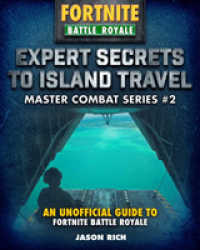 Expert Secrets to Island Travel for Fortniters : An Unofficial Guide to Battle Royale (Master Combat)