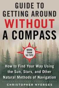 The Ultimate Guide to Navigating without a Compass : How to Find Your Way Using the Sun， Stars， and Other Natural Methods