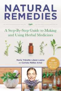 Natural Remedies : A Step-By-Step Guide to Making and Using Herbal Medicines