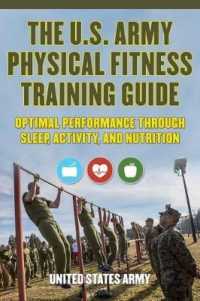 The U.s. Army Physical Fitness Training Guide : Optimal Performance through Sleep, Activity, and Nutrition