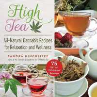 High Tea : All-Natural Cannabis Recipes for Relaxation and Wellness
