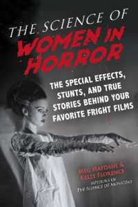 The Science of Women in Horror : The Special Effects, Stunts, and True Stories Behind Your Favorite Fright Films (The Science of)