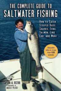 The Complete Guide to Saltwater Fishing : How to Catch Striped Bass, Sharks, Tuna, Salmon, Ling Cod, and More