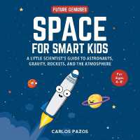 Space for Smart Kids : A Little Scientist's Guide to Astronauts, Gravity, Rockets, and the Atmosphere (Future Geniuses) （Board Book）