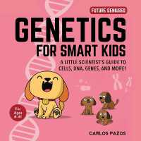 Genetics for Smart Kids : A Little Scientist's Guide to Cells, DNA, Genes, and More! (Future Geniuses) （Board Book）