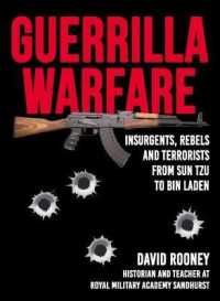 Guerrilla Warfare : Insurgents, Rebels, and Terrorists from Sun Tzu to Bin Laden
