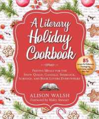 A Literary Holiday Feast : Festive Meals for the Snow Queen, Gandalf, Sherlock, Scrooge, and Book Lovers Everywhere