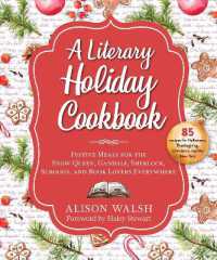 A Literary Holiday Cookbook : Festive Meals for the Snow Queen, Gandalf, Sherlock, Scrooge, and Book Lovers Everywhere