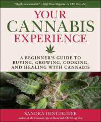 Your First Cannabis Experience : A Beginner's Guide to Buying, Growing, Cooking, and Healing with Cannabis