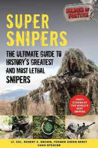 Super Snipers : The Ultimate Guide to History's Greatest and Most Lethal Snipers