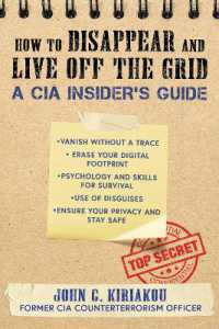 How to Disappear and Live Off the Grid : A CIA Insider's Guide