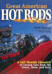 Great American Hot Rods : A Full Throttle Chronicle of Custom Cars from the Street， Show， and Strip