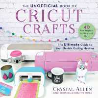 The Unofficial Book of Cricut Crafts : The Ultimate Guide to Your Electric Cutting Machine (Unofficial Books of Cricut Crafts)