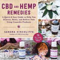 CBD and Hemp Remedies : A Quick & Easy Guide to Help You Destress, Relax, and Relieve Pain Using Cannabis Products