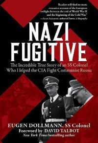 Nazi Fugitive : The Incredible True Story of an SS Colonel Who Helped the CIA Fight Communist Russia