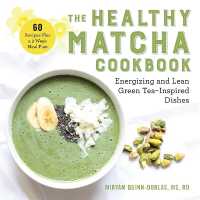 The Healthy Matcha Cookbook : Energizing and Lean Green Tea-Inspired Dishes
