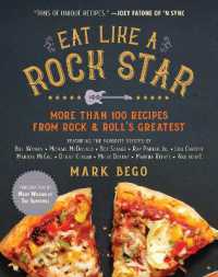 Eat Like a Rock Star : More than 100 Recipes from Rock & Roll's Greatest