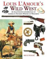 Louis l'Amour's Wild West : An Illustrated Celebration of America's Favorite Writer of Westerns