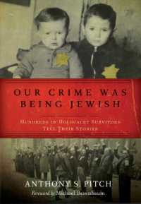 Our Crime Was Being Jewish : Hundreds of Holocaust Survivors Tell Their Stories