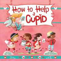 How to Help a Cupid (Magical Creatures and Crafts) -- Hardback