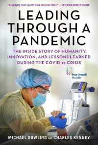 Leading through a Pandemic : The inside Story of Humanity, Innovation, and Lessons Learned during the COVID-19 Crisis