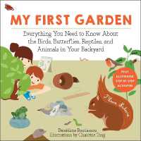 My First Garden : Everything You Need to Know about the Birds, Butterflies, Reptiles, and Animals in Your Backyard (I Love Nature)