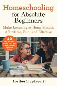 Homeschooling for Absolute Beginners : Make Learning at Home Simple， Affordable， Fun， and Effective
