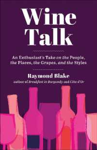 Wine Talk : An Enthusiast's Take on the People, the Places, the Grapes, and the Styles
