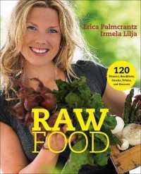 Raw Food : 120 Dinners, Breakfasts, Snacks, Drinks, and Desserts （2ND）