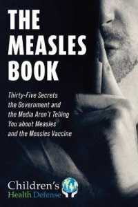 Measles Book : Thirty-Five Secrets the Government and the Media Aren't Telling You about Measles and the Measles Vaccine (Children's Health Defense)