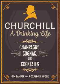 Churchill: a Drinking Life : Champagne, Cognac, and Cocktails