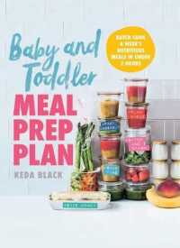 Baby and Toddler Meal Prep Plan : Batch Cook a Week's Nutritious Meals in under 2 Hours