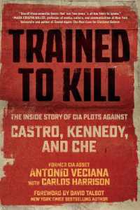 Trained to Kill : The inside Story of CIA Plots against Castro, Kennedy, and Che