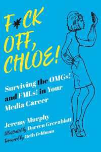 F*ck Off, Chloe! : Surviving the OMGs! and FMLs! in Your Media Career