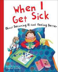 When I Get Sick : About Becoming Ill and Feeling Better (The Safe Child, Happy Parent Series)