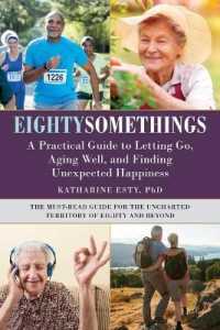 Eightysomethings : A Practical Guide to Letting Go, Aging Well, and Finding Unexpected Happiness