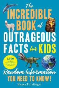 The Incredible Book of Outrageous Facts for Kids : Random Information You Need to Know!