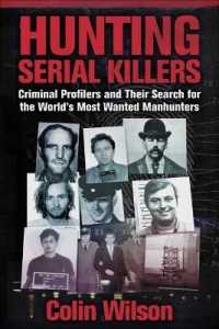 Hunting Serial Killers : Criminal Profilers and Their Search for the World's Most Wanted Manhunters -- Paperback / softback
