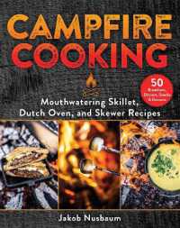 Campfire Cooking : Mouthwatering Skillet, Dutch Oven, and Skewer Recipes