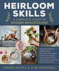 Heirloom Skills : A Complete Guide to Modern Homesteading