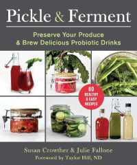 Pickle & Ferment : Preserve Your Produce & Brew Delicious Probiotic Drinks