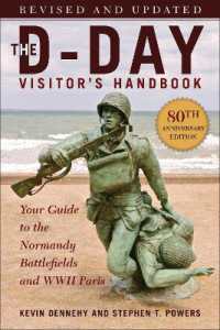 The D-Day Visitor's Handbook, 80th Anniversary Edition : Your Guide to the Normandy Battlefields and WWII Paris, Revised and Updated （Special Edition, Revised, Special）