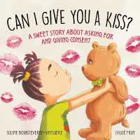 Can I Kiss You? : A Sweet Story about Asking for and Giving Consent