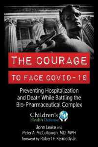 The Courage to Face COVID-19 : Preventing Hospitalization and Death While Battling the Bio-Pharmeceutical Complex
