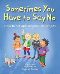 Sometimes You Have to Say No : How to Set and Respect Limitations (The Safe Child, Happy Parent Series)