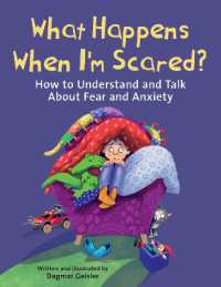 What Happens When I'm Scared? : How to Understand and Talk about Fear and Anxiety (The Safe Child, Happy Parent Series)