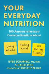 Your Everyday Nutrition : 100 Answers to the Most Common Questions about Losing Weight, Feeling Great, and Getting Healthy