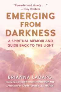 Emerging from Darkness : A Spiritual Memoir and Guide Back to the Light